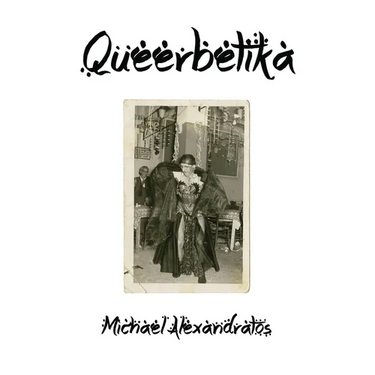 Queerbetika: Queering Rebetika