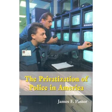 The Privatization of Police in America: An Analysis and Case Study