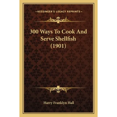 300 Ways To Cook And Serve Shellfish (1901)