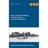 Pilot in the Danish Brigade in Sweden during the Second World War: Danish-Swedish Aviation History
