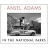 Ansel Adams in the National Parks: Photographs from America's Wild Places