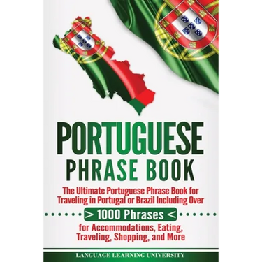 Portuguese Phrase Book: The Ultimate Portuguese Phrase Book for Traveling in Portugal or Brazil Including Over 1000 Phrases for Accommodations
