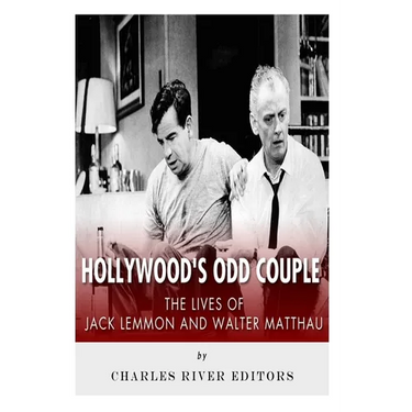 Hollywood's Odd Couple: The Lives of Jack Lemmon and Walter Matthau