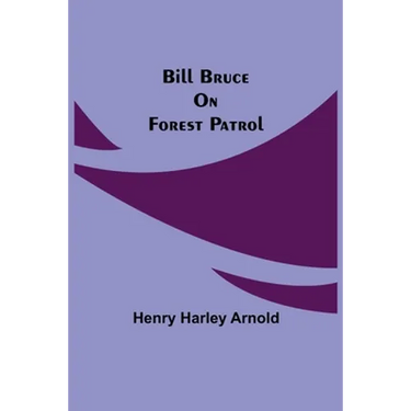 Bill Bruce On Forest Patrol