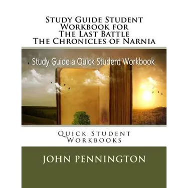 Study Guide Student Workbook for The Last Battle The Chronicles of Narnia: Quick Student Workbooks