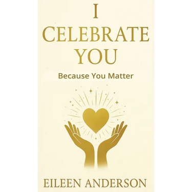 I Celebrate You: The Joy of Celebrating Others