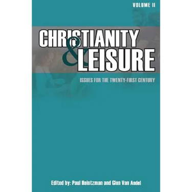 Christianity & Leisure II: Issues for the twenty-first century