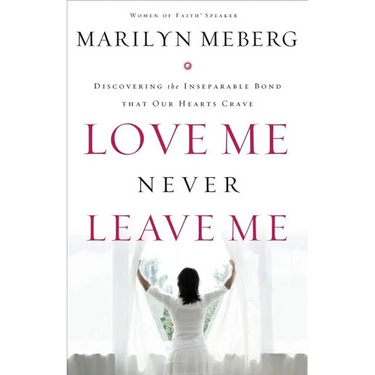 The Love Me Never Leave Me: Discovering the Inseparable Bond That Our Hearts Crave