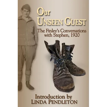 Our Unseen Guest: The Finley's Conversations with Stephen, 1920