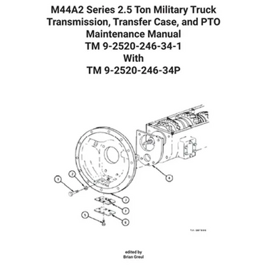 M44A2 Series 2.5 Ton Military Truck Transmission, Transfer Case, and PTO Maintenance Manual TM 9-2520-246-34-1 With TM 9-2520-246-34P