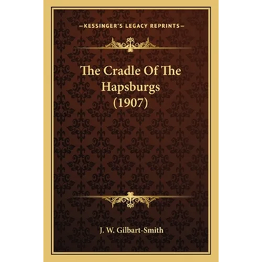 The Cradle Of The Hapsburgs (1907)