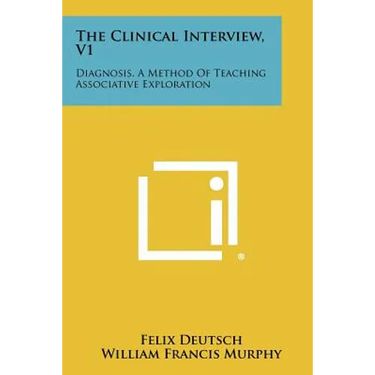 The Clinical Interview, V1: Diagnosis, A Method Of Teaching Associative Exploration