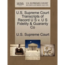 U.S. Supreme Court Transcripts of Record U S V. U S Fidelity & Guaranty Co