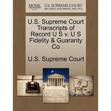 U.S. Supreme Court Transcripts of Record U S V. U S Fidelity & Guaranty Co