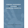 Corporal Punishment of Children in Theoretical Perspective