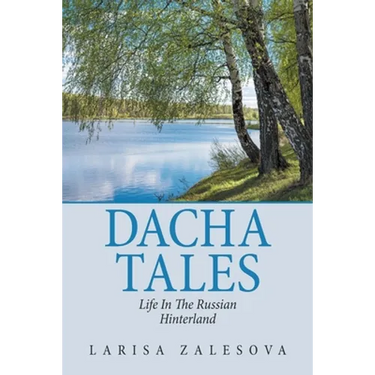 Dacha Tales: Life in the Russian Hinterland
