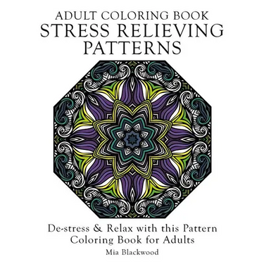 Adult Coloring Book Stress Relieving Patterns: De-stress & Relax with this Pattern Coloring Book for Adults