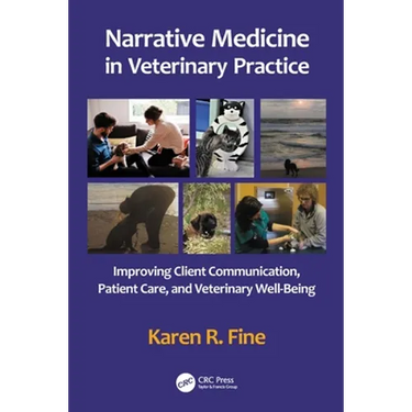 Narrative Medicine in Veterinary Practice: Improving Client Communication, Patient Care, and Veterinary Well-Being