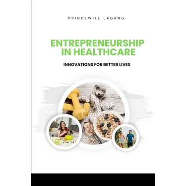 Entrepreneurship in Healthcare: Innovations for Better Lives
