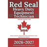 Red Seal Heavy Duty Equipment Technician: Master Guide for Preparation Exam with Practice Tests, Questions and Answers