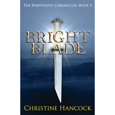 Bright Blade: The Byrhtnoth Chronicles: Book 3