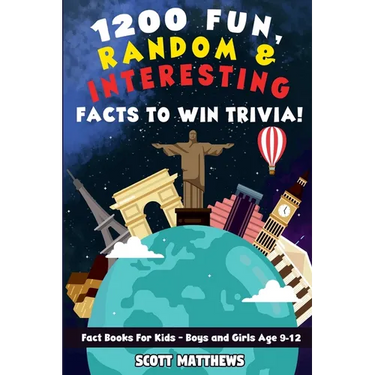 1200 Fun, Random, & Interesting Facts To Win Trivia! - Fact Books For Kids (Boys and Girls Age 9 - 12)