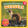 The Nature Kid's Guide to Weasels: A Level 2 Reader for Curious Young Kids Who Love Weasels!