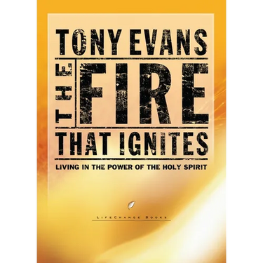 The Fire That Ignites: Living in the Power of the Holy Spirit