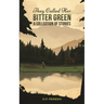 They Called Her Bitter Green