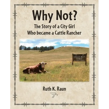 Why Not? The Story of a City Girl Who became a Cattle Rancher