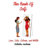 The Book Of Self: Love, Care, Self Esteem, and Worth