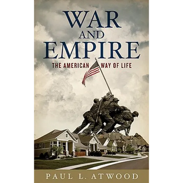 War And Empire: The American Way Of Life