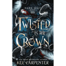 Twisted is the Crown