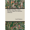 Buddha's Teachings - Being the Sutta Nipata or Discourse Collection