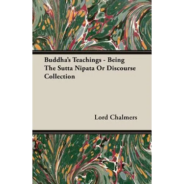 Buddha's Teachings - Being the Sutta Nipata or Discourse Collection