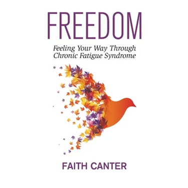Freedom: Feeling Your Way Through Chronic Fatigue Syndrome