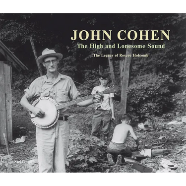 John Cohen: The High and Lonesome Sound