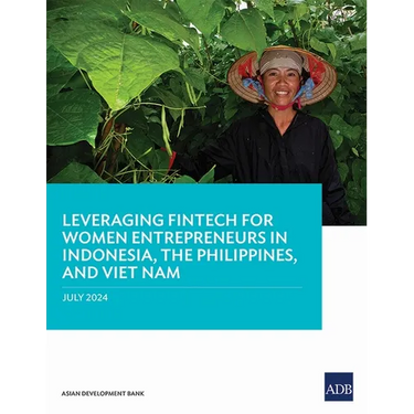 Leveraging Fintech for Women Entrepreneurs in Indonesia, the Philippines, and Viet Nam