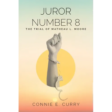 Juror Number 8: The Trial of Matheau L. Moore