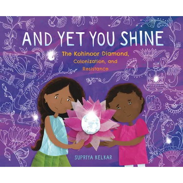 And Yet You Shine: The Kohinoor Diamond, Colonization, and Resistance