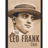 The Leo Frank Case: The Controversial History of the Arrest and Trial of a Jewish Man Wrongly Convicted of Murder in the Early 20th Centur