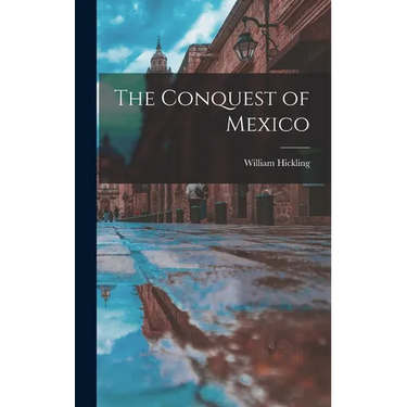 The Conquest of Mexico