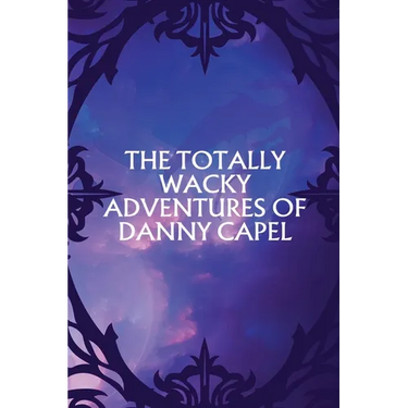 The Totally Wacky Adventures of Danny Capel