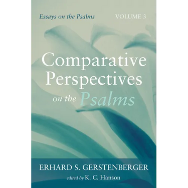 Comparative Perspectives on the Psalms: Essays on the Psalms, Volume 3