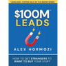 $100M Leads: How to Get Strangers To Want To Buy Your Stuff