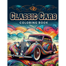 Classic Cars Coloring Book: Collection of 30 detailed coloring pictures of Classic cars for car lovers