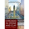 Chicago in Stone and Clay: A Guide to the Windy City's Architectural Geology