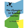 The Olympics' 50 Craziest Stories