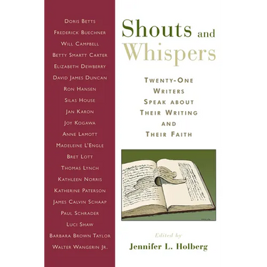 Shouts and Whispers: Twenty-One Writers Speak about Their Writing and Their Faith