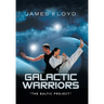 Galactic Warriors: "The Baltic Project"
